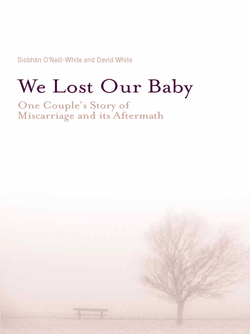 Title details for We Lost Our Baby by Siobhan O'Nill-White - Available